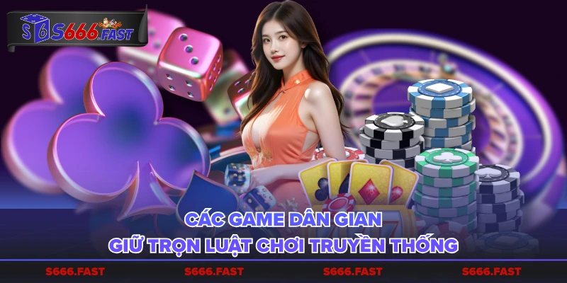 Các game dân gian giữ trọn luật chơi truyền thống